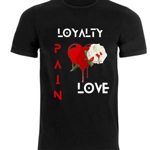 Loyalty,Love, and pain custom tee